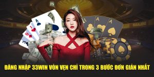 đăng nhập 33win vỏn vẻn chỉ trong 3 bước đơn giản nhất