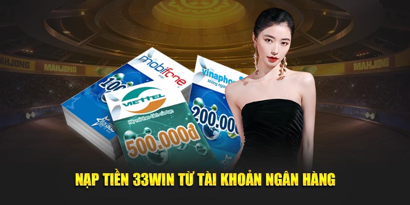 Nạp tiền 33win từ tài khoản ngân hàng