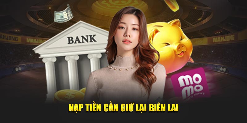 Nạp tiền cần giữ lại biên lai