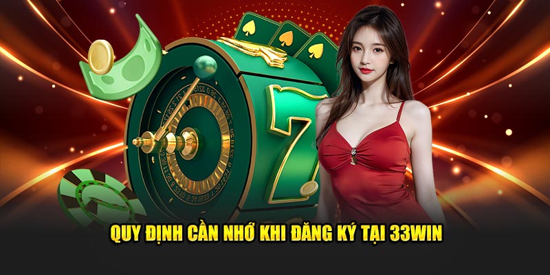 Quy định cần nhớ khi đăng ký tại 33Win